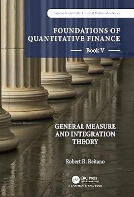 Foundations of Quantitative Finance: Book V General Measure and Integration Theory (Chapman and Hall/CRC Financial Mathematics Series) by Reitano, Robert R. | Paperback | Calculus And Mathematical Analysis