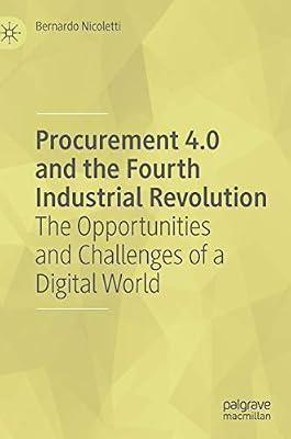Procurement 4.0 and the Fourth Industrial Revolution: The Opportunities and Challenges of a Digital World by Bernardo Nicoletti | Hardcover | Purchasing & Supply Management