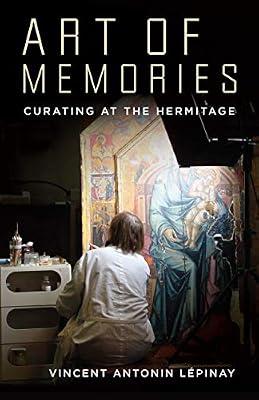 Art of Memories – Curating at the Hermitage by Lépinay, Vincent Antonin | Hardcover | Russia