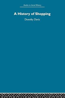 A History of Shopping (Studies in Social History) by Davis, Dorothy | Paperback | History 2