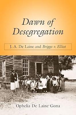 Dawn of Desegregation: J. A. De Laine and Briggs V. Elliott by Gona, Ophelia De Laine | Paperback | Biography & Autobiography
