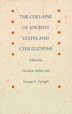 The Collapse of Ancient States and Civilizations by Cowgill, George L.; Yoffee, Norman | Paperback | Ancient History: To C 500 Ce