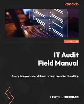 IT Audit Field Manual: Strengthen your cyber defense through proactive IT auditing by Heuermann, Lewis | Paperback | Computers