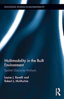 Multimodality in the Built Environment: Spatial Discourse Analysis (Routledge Studies in Multimodality, 14) by Ravelli, Louise J.; Mcmurtrie, Robert J. | Hardcover | Architecture
