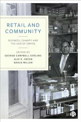 Retail and Community: Business, Charity and the End of Empire | Hardcover | History Of Specific Companies