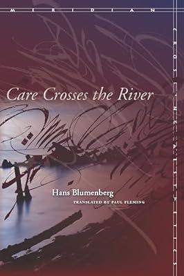 Care Crosses the River (Meridian: Crossing Aesthetics) by Blumenberg, Hans | Paperback | Philosophy