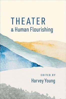 Theater and Human Flourishing (The Humanities and Human Flourishing) | Paperback | Psychology