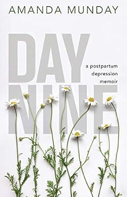 Day Nine: A Postpartum Depression Memoir by Munday, Amanda | Paperback | Biography & Autobiography