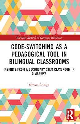 Code-Switching as a Pedagogical Tool in Bilingual Classrooms: Insights from a Secondary STEM Classroom in Zimbabwe (Routledge Research in Language Education) by Chitiga, Miriam | Paperback | Literature: History And Criticism
