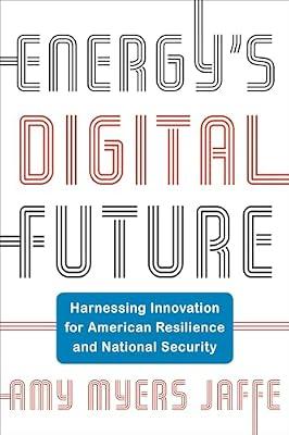 Energy's Digital Future: Harnessing Innovation for American Resilience and National Security by Jaffe, Amy Myers | Hardcover | Business & Economics