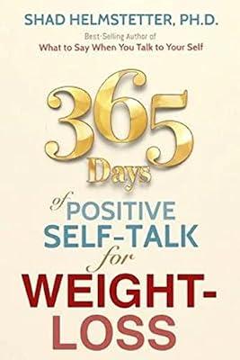 365 Days of Positive Self-Talk for Weight-Loss by Helmstetter Ph D, Shad | Paperback