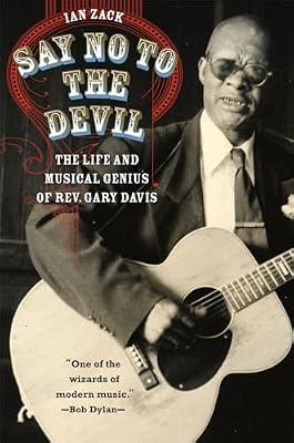 Say No to the Devil: The Life and Musical Genius of Rev. Gary Davis by Zack, Ian | Hardcover | Music