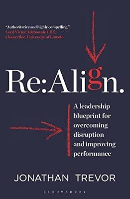 Realign: A Leadership Blueprint for Overcoming Disruption and Improving Performance by Trevor, Jonathan | Paperback | Business & Economics