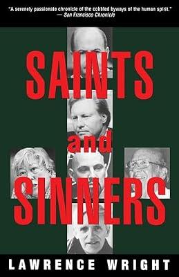 Saints and Sinners: Walker Railey, Jimmy Swaggart, Madalyn Murray O'Hair, Anton LaVey, Will Campbell , Matthew Fox by Wright, Lawrence | Paperback | Social Science