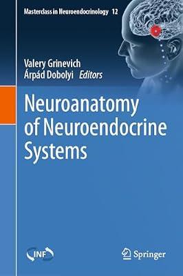 Neuroanatomy of Neuroendocrine Systems: 12 (Masterclass in Neuroendocrinology, 12) | Hardcover | Medical
