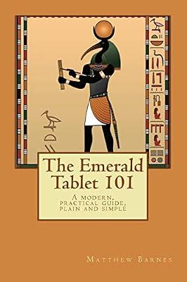 The Emerald Tablet 101: A Modern, Practical Guide, Plain and Simple (The Ancient Egyptian Enlightenment) by Barnes, Matthew | Paperback | Philosophy