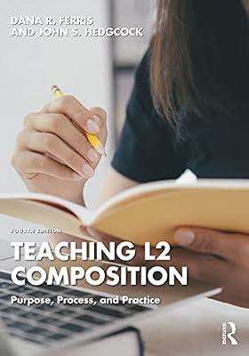 Teaching L2 Composition: Purpose, Process, and Practice by Ferris, Dana R.; Hedgcock, John S. | Paperback | Language Study