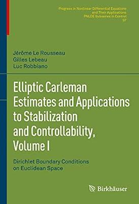Elliptic Carleman Estimates and Applications to Stabilization and Controllability: Dirichlet Boundary Conditions on Euclidean Space (1) (Pnlde Subseries in Control, 97) by Lebeau, Gilles; Le Rousseau, Jrme; Robbiano, Luc | Hardcover | Mathematics