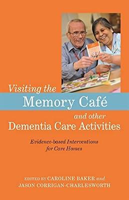 VISITING THE MEMORY CAF AND OTHER DEMENTIA CARE ACTIVITIES: Evidence-based Interventions for Care Homes | Paperback | Care Of The Elderly