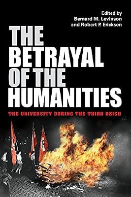 The Betrayal of the Humanities: The University During the Third Reich (Studies in Antisemitism) | Hardcover | History
