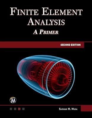 Finite Element Analysis: A Primer by Musa, Sarhan M. | Hardcover | Discrete Mathematics
