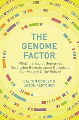 The Genome Factor: What the Social Genomics Revolution Reveals about Ourselves, Our History, and the Future by Fletcher, Jason; Conley, Dalton | Paperback | Social Science