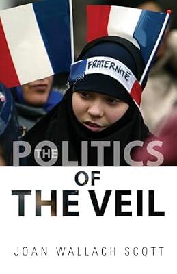 The Politics of the Veil by Scott, Joan Wallach | Paperback | History