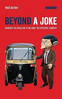 Beyond a Joke: Parody in English Film and Television Comedy (Cinema and Society) by Archer, Neil | Hardcover | Performing Arts