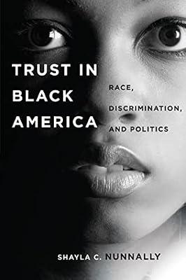 Trust in Black America: Race, Discrimination, and Politics by Nunnally, Shayla C. | Paperback | Political Science