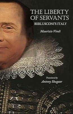 The Liberty of Servants: Berlusconi's Italy by Viroli, Maurizio | Hardcover | Political Science