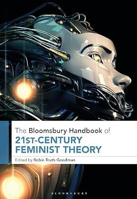 The Bloomsbury Handbook of 21st-Century Feminist Theory (Bloomsbury Handbooks) | Paperback | Literary Criticism