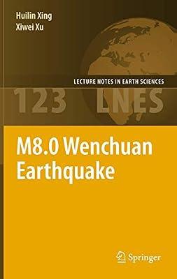 M8.0 Wenchuan Earthquake: 123 (Lecture Notes in Earth Sciences) by Xu, Xiwei; Xing, Huilin | Hardcover | Geology & The Lithosphere