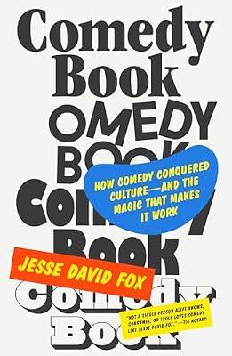 Comedy Book: How Comedy Conquered Culture, and the Magic That Makes It Work by Fox, Jesse David | Hardcover | Performing Arts