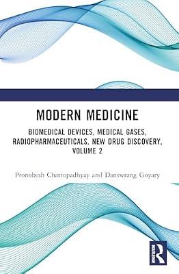 Modern Medicine: Biomedical Devices, Medical Gases, Radiopharmaceuticals, New Drug Discovery (2) by Goyary, Danswrang; Chattopadhyay, Pronobesh | Paperback | Regulation Of Medicines And Medical Devices