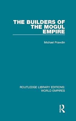The Builders of the Mogul Empire (Routledge Library Editions: World Empires) by Prawdin, Michael | Hardcover | History 2
