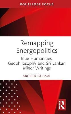 Remapping Energopolitics: Blue Humanities, Geophilosophy and Sri Lankan Minor Writings (Routledge Focus on Literature) by Ghosal, Abhisek | Hardcover | Environmental Science