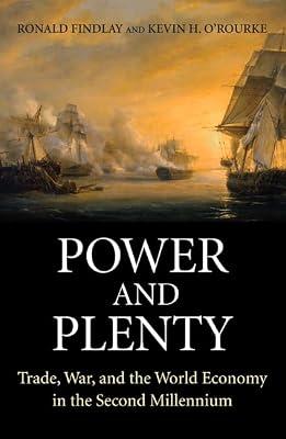 Power and Plenty – Trade, War and the World Economy in the Second Millennium (The Princeton Economic History of the Western World) by Findlay, Ronald; O′rourke, Kevin H | Hardcover | Economic History