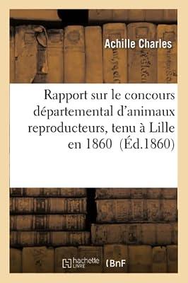 Rapport Sur Le Concours Départemental d'Animaux Reproducteurs, Tenu À Lille En 1860 (Savoirs Et Traditions) by Charles, Achille | Paperback | Ancient History: To C 500 Ce
