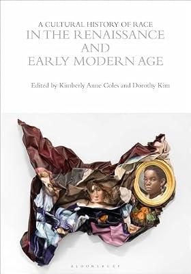 A Cultural History of Race in the Renaissance and Early Modern Age (Cultural Histories: A Culture History of Race, 3) | Hardcover | History