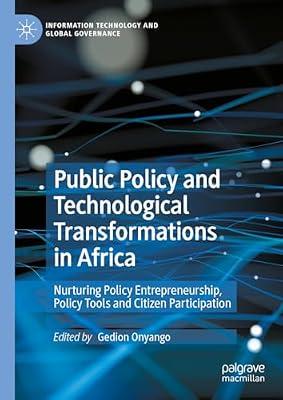 Public Policy and Technological Transformations in Africa: Nurturing Policy Entrepreneurship, Policy Tools and Citizen Participation (Information Technology and Global Governance) | Hardcover | Africa