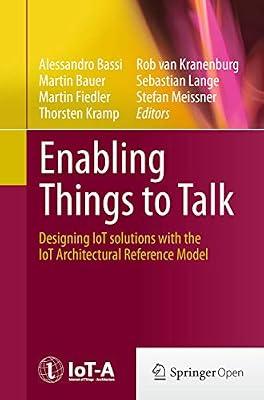 Enabling Things to Talk: Designing Iot Solutions With the Iot Architectural Reference Model | Paperback | Computers