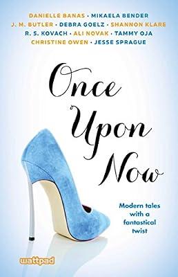 Once Upon Now by Ali Novak; Danielle Banas; Mikaela Bende; Debra Goelz; Shannon Klare; J. M. Butler; R.S. Kovach; Tammy Oja; Jesse Sprague; Christine Owen | Paperback | Fiction