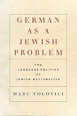 German As a Jewish Problem: The Language Politics of Jewish Nationalism (Stanford Studies in Jewish History and Culture) by Volovici, Marc | Hardcover | History