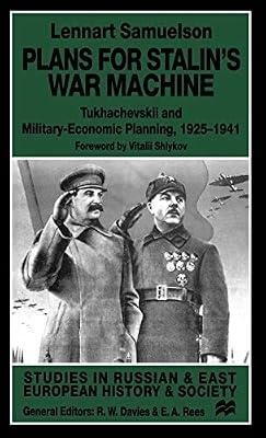 Plans for Stalin's War Machine: Tukhachevskii and Military-Economic Planning, 1925-1941 (Studies in Russian and East European History and Society) by Samuelson, Lennart; Shlykov, Vitaly V. | Hardcover | Regional & National History