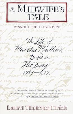 A Midwife's Tale: The Life of Martha Ballard, Based on Her Diary, 1785-1812 (Pulitzer Prize Winner) by Ulrich, Laurel Thatcher | Paperback | Social Science