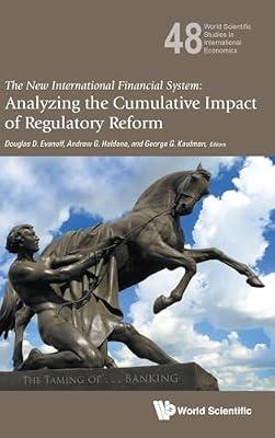 New International Financial System, The: Analyzing The Cumulative Impact Of Regulatory Reform: 48 (World Scientific Studies in International Economics) | Hardcover | International Finance