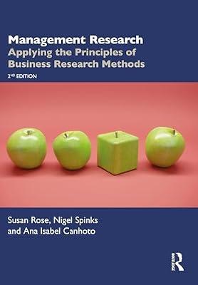 Management Research: Applying the Principles of Business Research Methods by Canhoto, Ana Isabel; Rose, Susan; Spinks, Nigel | Paperback | Business & Economics