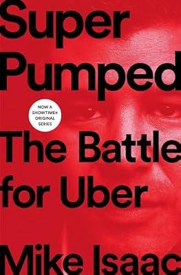 Super Pumped – The Battle for Uber by Isaac, Mike | Hardcover | Business & Economics