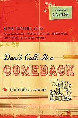 Don't Call It a Comeback: The Old Faith for a New Day (Gospel Coalition Series) | Paperback | Religion