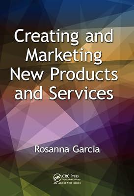 Creating and Marketing New Products and Services by Garcia, Rosanna | Hardcover | Business Innovation